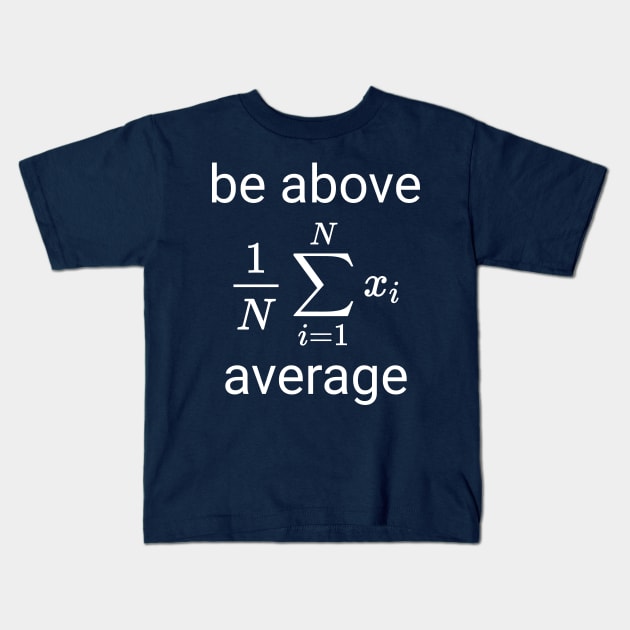 Be Above Average Math Formula Kids T-Shirt by Rewstudio